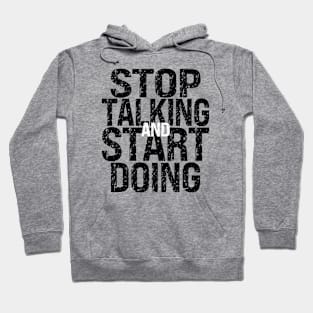 Stop Talking and Start Doing Hoodie